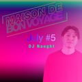 MAISON DE BON-VOYAGE July #5 mixed by DJ Naught