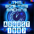 THE 80'S TIME MACHINE - AUGUST 1987