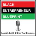 Black Entrepreneur Blueprint: 237 - Jay Jones - Top Business Ideas For 2019 - How To Get Organic Tra