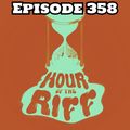 Hour Of The Riff - Episode 358