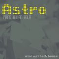 [Astro] minimal deep tech house // mixed by Ac Rola  2013 N'joy it !