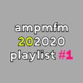 ampmfm 20 2020 playlist #1