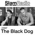 #SlamRadio - 047 - The Black Dog