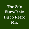 The 80's Euro/Italo Disco Retro Mix