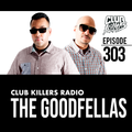 Club Killers Radio #303 - The Goodfellas