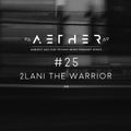 AETHER Guest Mix #25 - 2Lani The Warrior