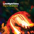 Late Night Tales: Franz Ferdinand (Continuous Mix)