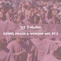 Gospel Praise & Worship Mix Part 2 - @DJ_Pmontana