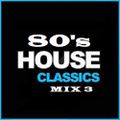 80's House - The Classics Mix 3