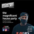 The Magnificent House Party! #KeepYoAssInDaHouse #TheMagHouseParty