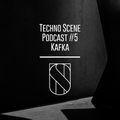 Techno Scene Podcast #5: KAFKA