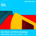 Act Now w/ Chris Airplays - 29th December 2021