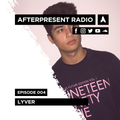 Afterpresent Radio Episode 004 | Lyver