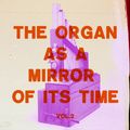 The Organ  as a  Mirror  of its Time  Volume Two