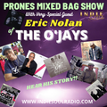 Prone's Mixed Bag Show with guest ERIC NOLAN of the O'JAY'S - INDIE SOUL RADIO