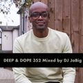 Deep, Soulful, Garage, Funky, Jackin House Music DJ Mix by JaBig - DEEP & DOPE 352