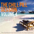 THE CHILL PILL SESSION VOLUME 4 (Compiled & Mixed by Funk Avy)