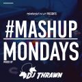 #mashupmonday Mixed By DJ Thrawn