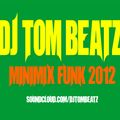 DJ Tom Beatz - MiniMix Funk Carioca Baile Funk 2012