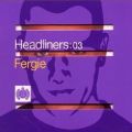 Fergie – Headliners: 03 [Disc 1]