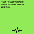 Test Pressing Radio / #3 / Apiento & Phil Mison