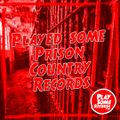 Played some Prison Country records | 1.2.2022