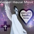 God's Love Soulful Garage Gospel House Music