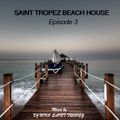 SAINT TROPEZ BEACH HOUSE Episode 3 - Mixed by Dj NIKO ST TROPEZ