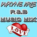  WAYNE IRIE R&B MUSIC MIX LOVE