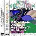 Colosseum 1996-04-06 Dj Charlie Dj Crossfade Mc Techno-T MC Attack
