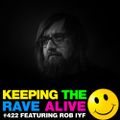 Keeping The Rave Alive Episode 422 feat. Rob IYF