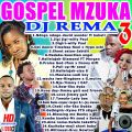 DJ REMA-GOSPEL MZUKA VOL 3 MP3