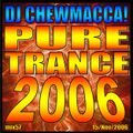 DJ Chewmacca! - mix57 - Pure Trance 2006