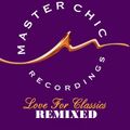 LOVE FOR CLASSICS - REMIXED by masterchic recordings 2014