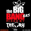 BIG BANGERS MIXED BY THEORY