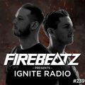 Firebeatz presents: Ignite Radio #239
