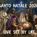 SANTO NATALE 2020 LIVE SET BY LKT 24-12-2020