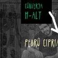 Conversa H-alt - Pedro Cipriano