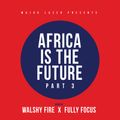 Major Lazer x Walshy Fire x Fully Focus - Africa Is The Future (Part 3)