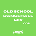 @LAMARG - Old School Dancehall Mix 002