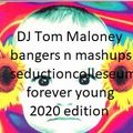 DJ Tom Maloney bangers n mashups colleseum 2020 edition forever young