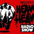 Taco Fett's Heavy Heavy Radio Show 46 @ Red Light Radio 04-16-2019