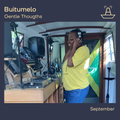 Buitumelo presents Gentle Thoughts | September 2022