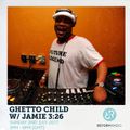 Ghetto Child w/Jamie 3:26 2nd July 2017