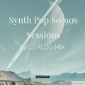 80s / 90s Synth Pop Sessions by DJ Aldo Mix
