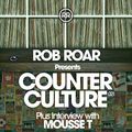 Rob Roar Presents Counter Culture. The Radio Show 021 - Guest Mousse T