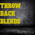 THROWBACK BLENDS - Mixed By DJ UV