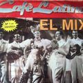 CAFE LATINO EL MIX 1992 - que te la pongo