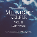 #MidnightKelele Vol II [Amapiano]