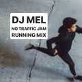DJ MEL NO TRAFFIC JAM: RUNNING MIX